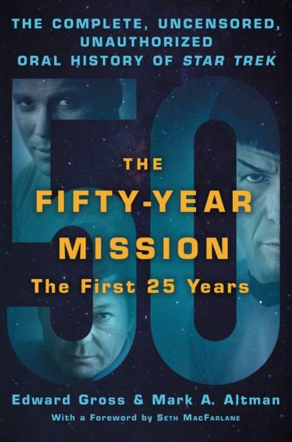 The Fifty-Year Mission: The Complete, Uncensored, Unauthorized Oral History of Star Trek: The First 25 Years, Paperback / softback Book