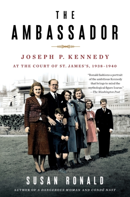 The Ambassador : Joseph P. Kennedy at the Court of St. James's 1938-1940, Paperback / softback Book
