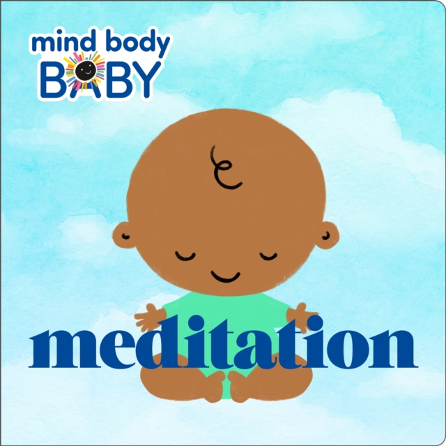 Mind Body Baby: Meditation, Board book Book