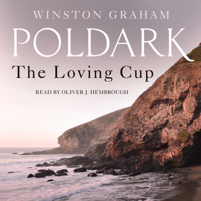 The Loving Cup : A Novel of Cornwall, 1813-1815, eAudiobook MP3 eaudioBook
