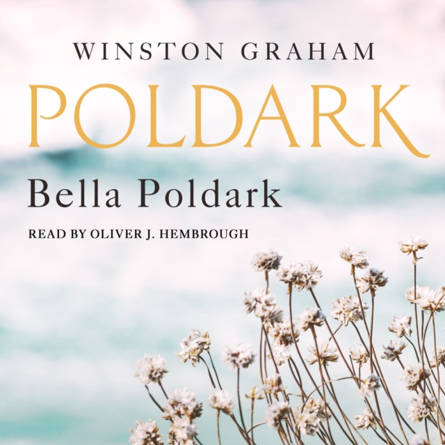 Bella Poldark : A Novel of Cornwall, 1818-1820, eAudiobook MP3 eaudioBook