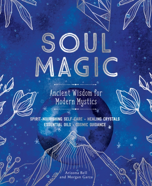 Soul Magic : Ancient Wisdom for Modern Mystics, Paperback / softback Book
