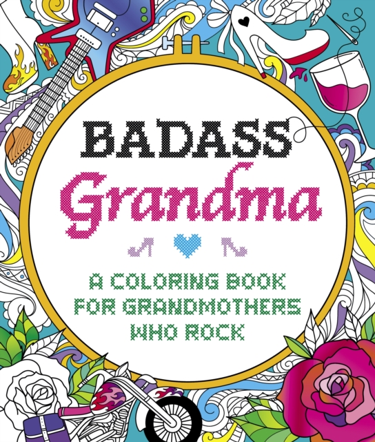 Badass Grandma : A Coloring Book for Grandmothers Who Rock, Paperback / softback Book