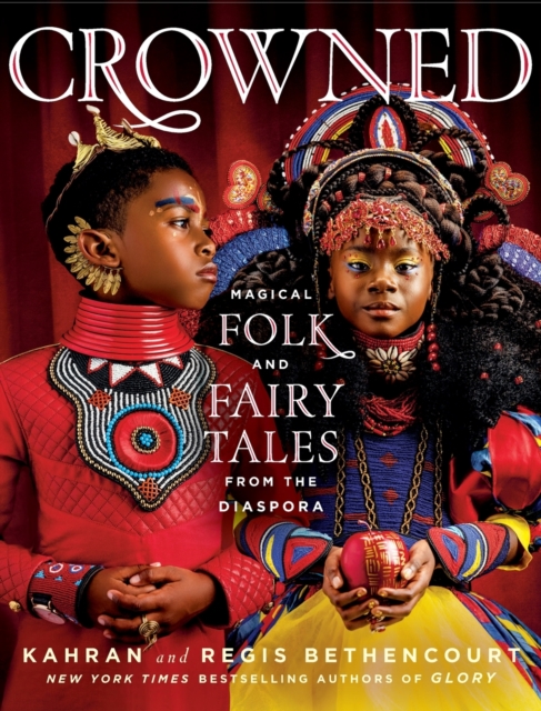 CROWNED : Magical Folk and Fairy Tales from the Diaspora, Hardback Book