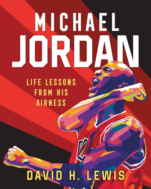 Michael Jordan: Life Lessons from His Airness, Hardback Book