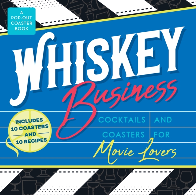 Whiskey Business : Cocktails and Coasters for Movie Lovers, Board book Book