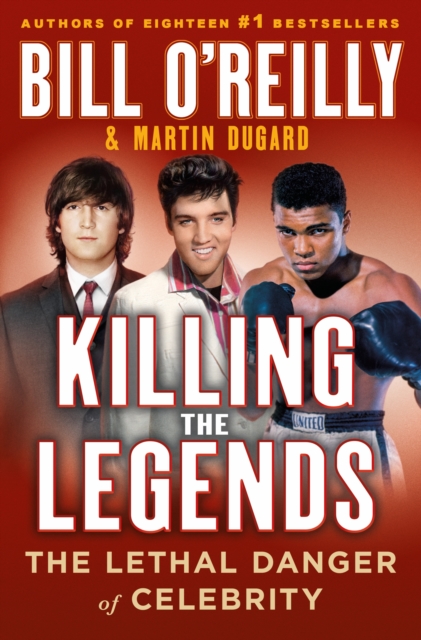 Killing the Legends : The Lethal Danger of Celebrity, Hardback Book