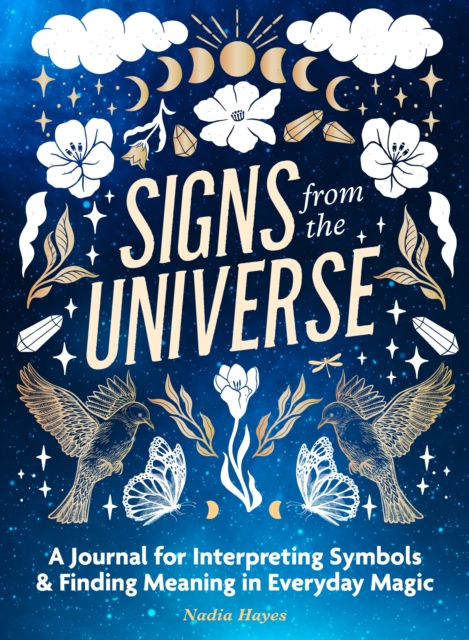 Signs from the Universe : A Journal for Interpreting Symbols and Finding Meaning in Everyday Magic, Paperback / softback Book