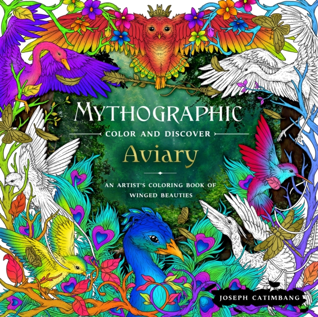 Mythographic Color and Discover: Aviary : An Artist's Coloring Book of Winged Beauties, Paperback / softback Book