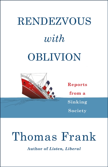 Rendezvous with Oblivion : Reports from a Sinking Society, EPUB eBook