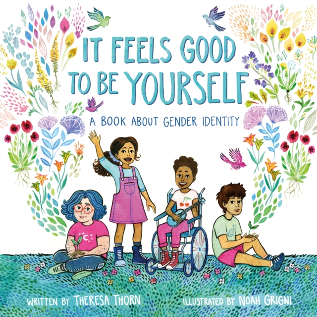 It Feels Good to Be Yourself : A Book About Gender Identity, Hardback Book