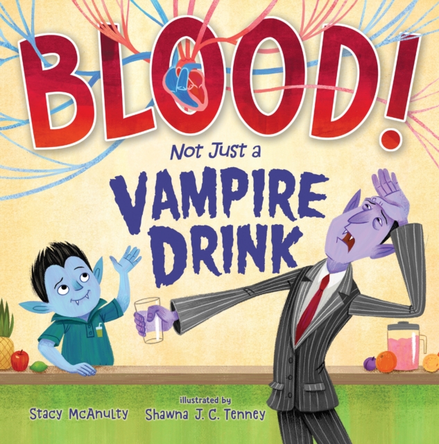 Blood! Not Just a Vampire Drink, Hardback Book