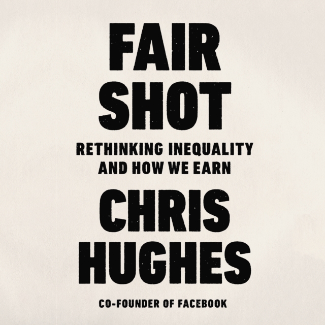 Fair Shot : Rethinking Inequality and How We Earn, eAudiobook MP3 eaudioBook