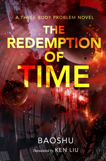 The Redemption of Time : A Three-Body Problem Novel, Hardback Book