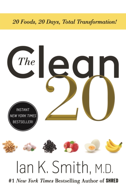 The Clean 20 : 20 Foods, 20 Days, Total Transformation, Paperback / softback Book