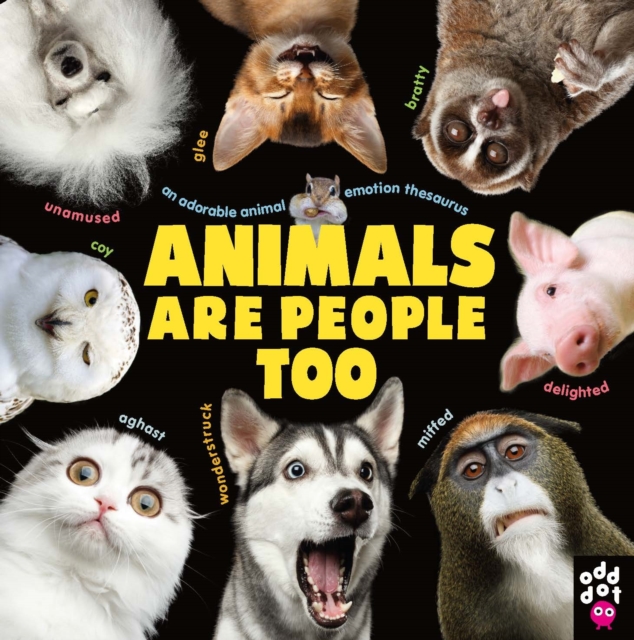 Animals Are People Too : An Adorable Animal Emotion Thesaurus, Hardback Book