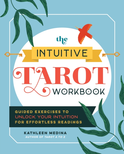 The Intuitive Tarot Workbook : Guided Exercises to Unlock Your Intuition for Effortless Readings, Paperback / softback Book