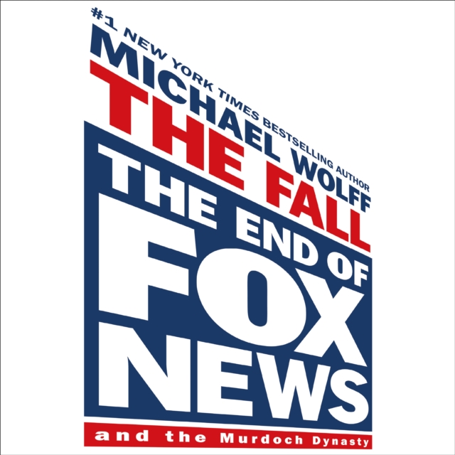 The Fall : The End of Fox News and the Murdoch Dynasty, eAudiobook MP3 eaudioBook