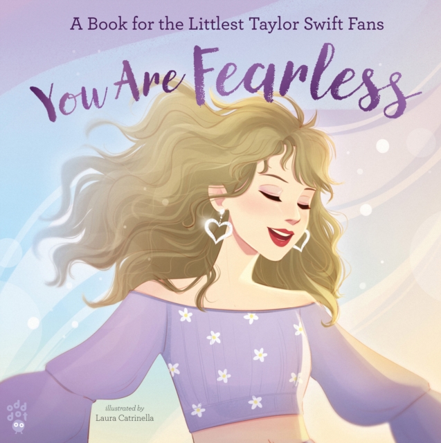You Are Fearless : A Book for the Littlest Taylor Swift Fans, Hardback Book
