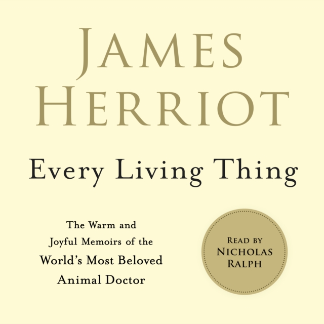 Every Living Thing : The Warm and Joyful Memoirs of the World's Most Beloved Animal Doctor, eAudiobook MP3 eaudioBook