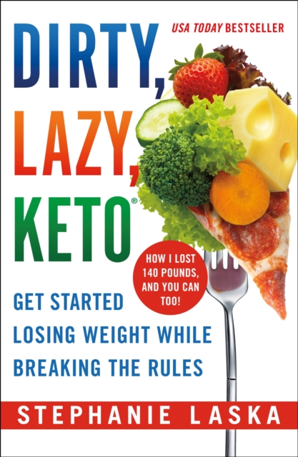 Dirty, Lazy Keto : Get Started Losing Weight While Breaking the Rules, Paperback / softback Book