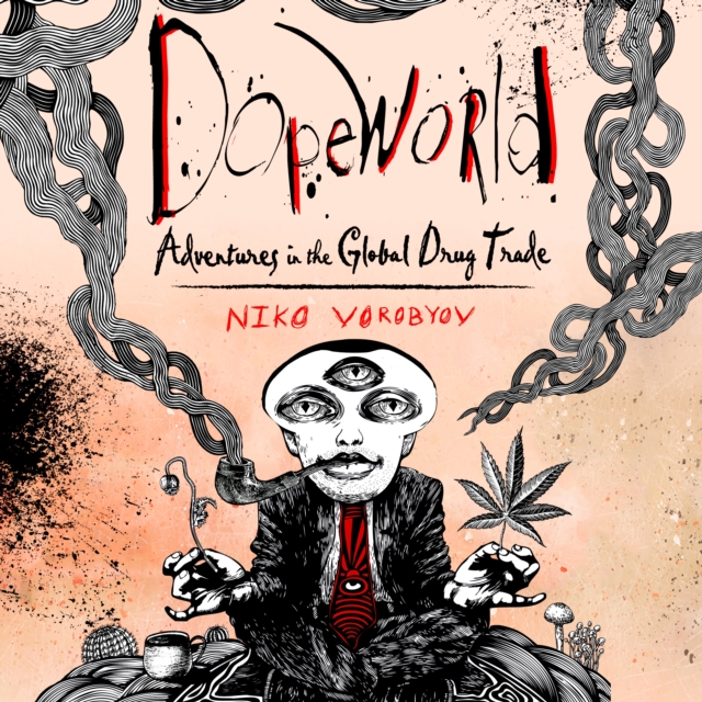 Dopeworld : Adventures in the Global Drug Trade, eAudiobook MP3 eaudioBook