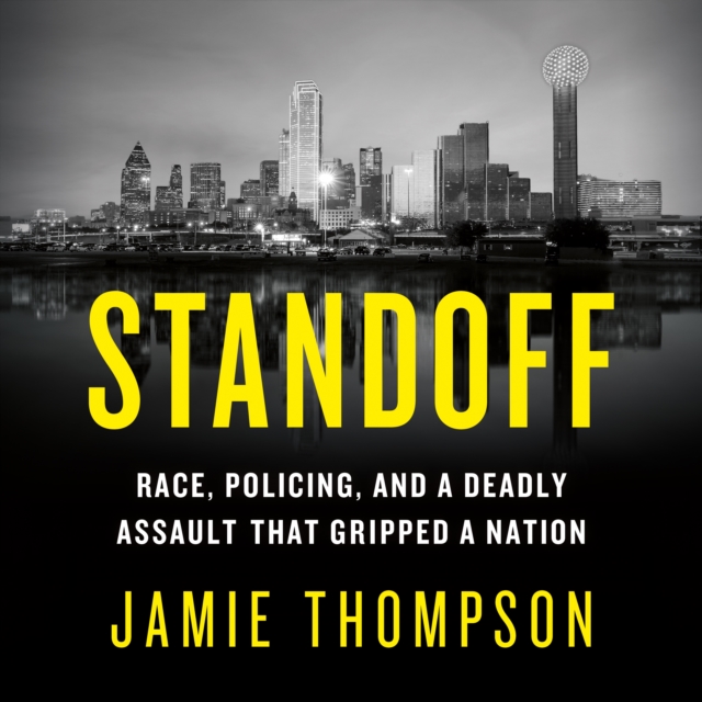 Standoff : Race, Policing, and a Deadly Assault That Gripped a Nation, eAudiobook MP3 eaudioBook