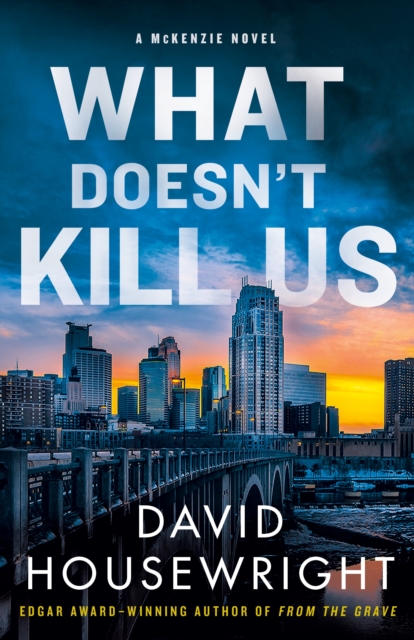 What Doesn't Kill Us : A McKenzie Novel, Hardback Book