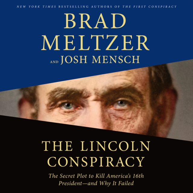The Lincoln Conspiracy : The Secret Plot to Kill America's 16th President--and Why It Failed, eAudiobook MP3 eaudioBook