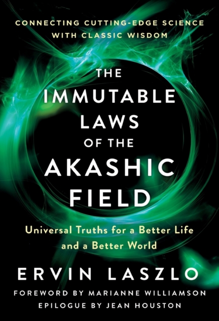 The Immutable Laws Of The Akashic Field : Universal Truths for a Better Life and a Better World, Paperback / softback Book