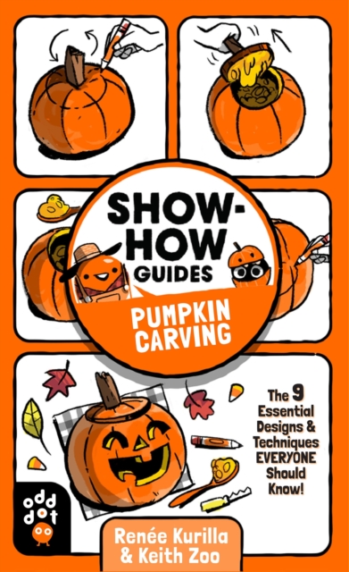 Show-How Guides: Pumpkin Carving : The 9 Essential Designs & Techniques Everyone Should Know!, Paperback / softback Book