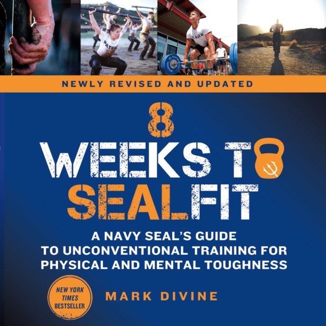 8 Weeks to SEALFIT : A Navy SEAL's Guide to Unconventional Training for Physical and Mental Toughness-Revised Edition, eAudiobook MP3 eaudioBook