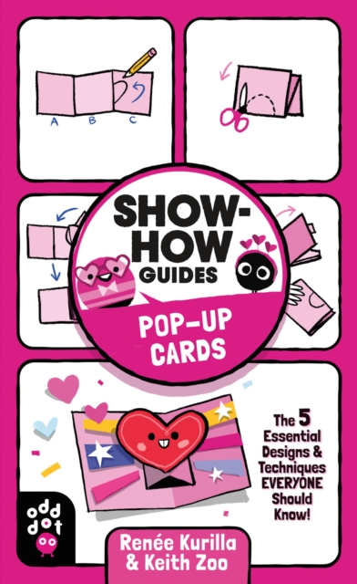 Show-How Guides: Pop-Up Cards : The 5 Essential Designs & Techniques Everyone Should Know!, Paperback / softback Book