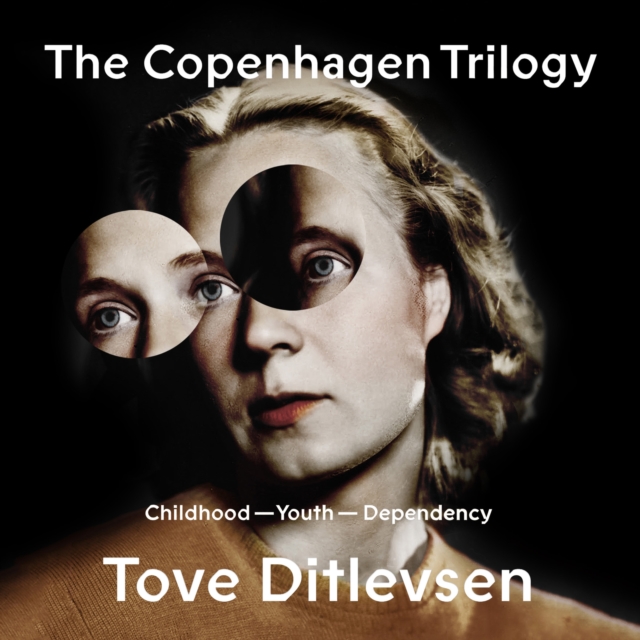 The Copenhagen Trilogy : Childhood; Youth; Dependency, eAudiobook MP3 eaudioBook