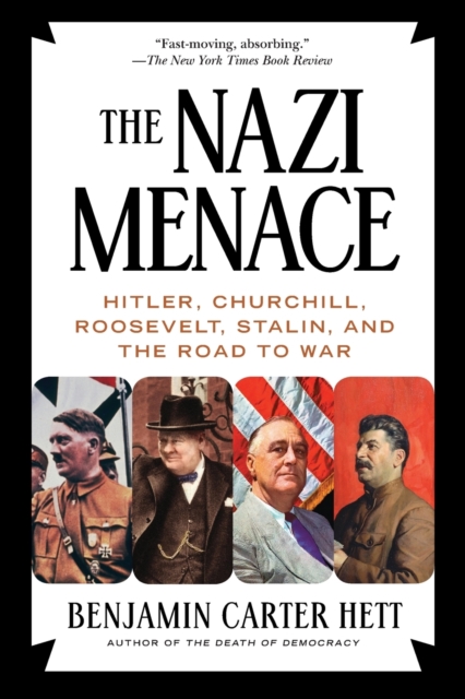 The Nazi Menace : Hitler, Churchill, Roosevelt, Stalin, and the Road to War, Paperback / softback Book