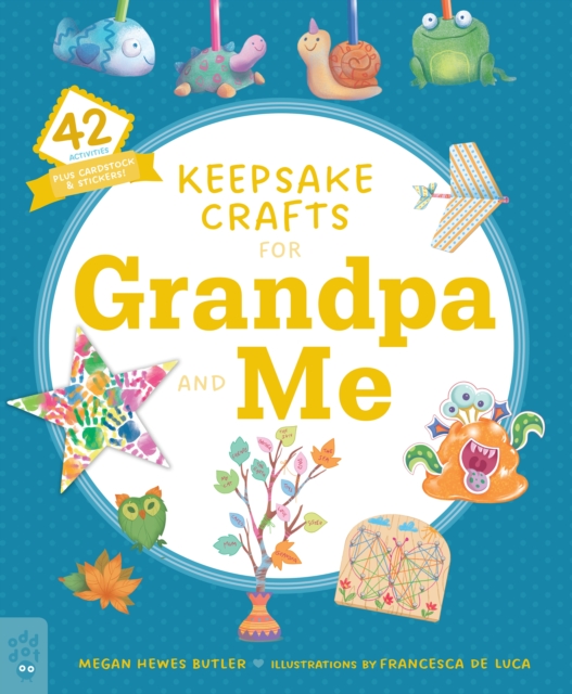 Keepsake Crafts for Grandpa and Me : 42 Activities Plus Cardstock & Stickers!, Paperback / softback Book