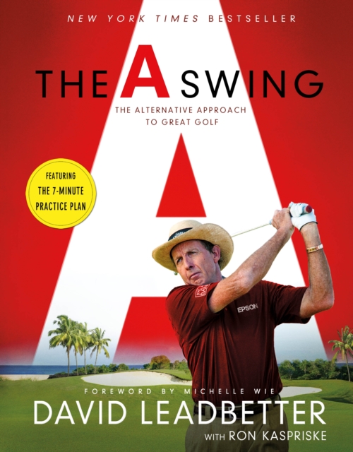The A Swing : The Alternative Approach to Great Golf, Paperback / softback Book