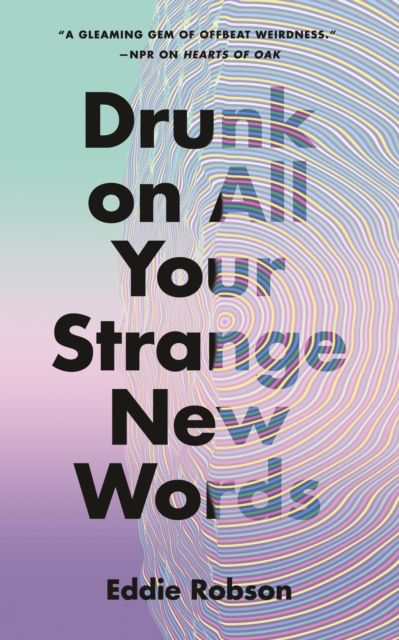 Drunk on All Your Strange New Words, Hardback Book