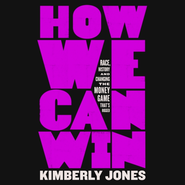 How We Can Win : Race, History and Changing the Money Game That's Rigged, eAudiobook MP3 eaudioBook