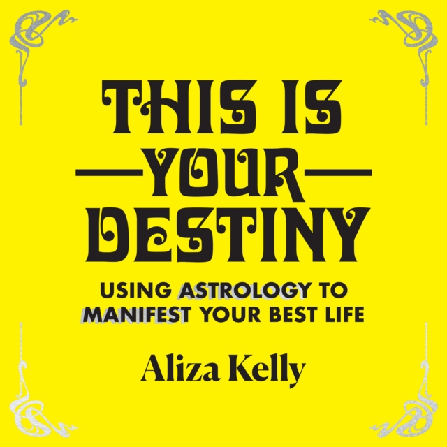This Is Your Destiny : Using Astrology to Manifest Your Best Life, eAudiobook MP3 eaudioBook