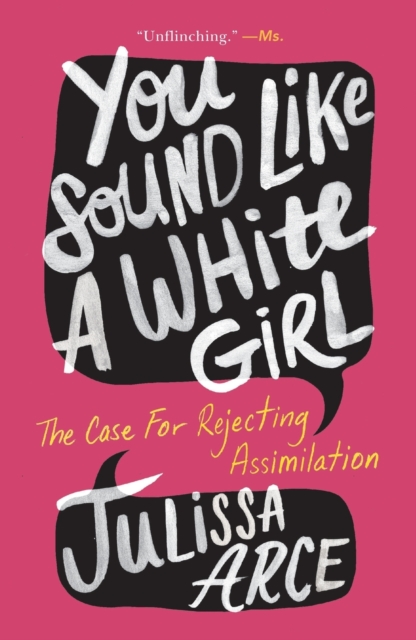 You Sound Like a White Girl : The Case for Rejecting Assimilation, Paperback / softback Book