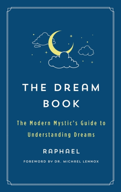 The Dream Book : The Modern Mystic's Guide to Understanding Dreams, Paperback / softback Book