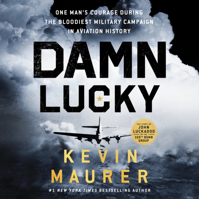 Damn Lucky : One Man's Courage During the Bloodiest Military Campaign in Aviation History, eAudiobook MP3 eaudioBook