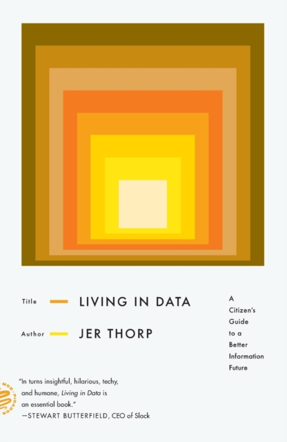 Living in Data : A Citizen's Guide to a Better Information Future, Paperback / softback Book