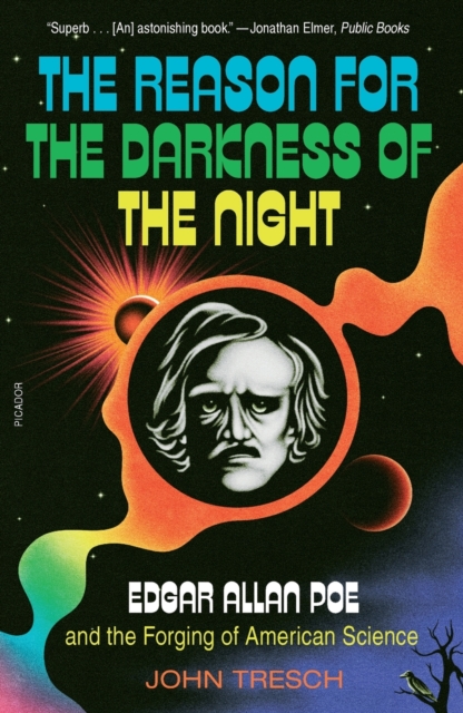 The Reason for the Darkness of the Night : Edgar Allan Poe and the Forging of American Science, Paperback / softback Book