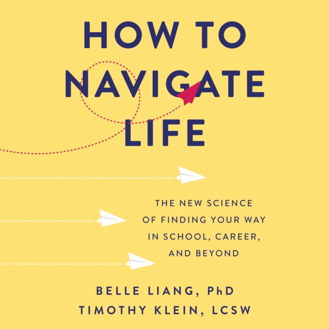 How to Navigate Life : The New Science of Finding Your Way in School, Career, and Beyond, eAudiobook MP3 eaudioBook