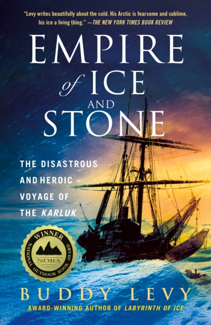 Empire of Ice and Stone : The Disastrous and Heroic Voyage of the Karluk, Paperback / softback Book