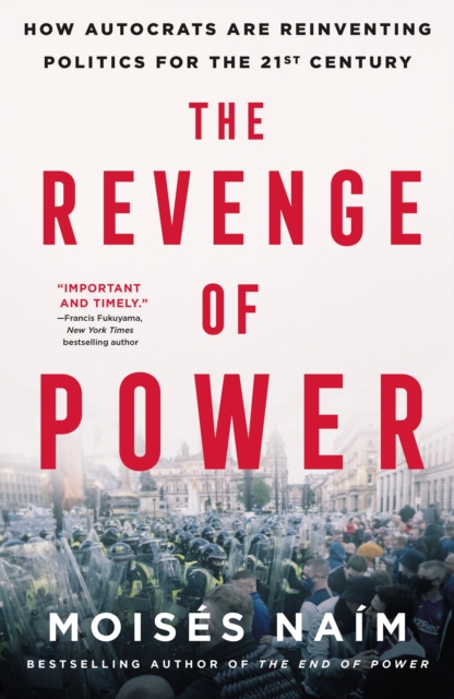 The Revenge of Power : How Autocrats Are Reinventing Politics for the 21st Century, Paperback / softback Book