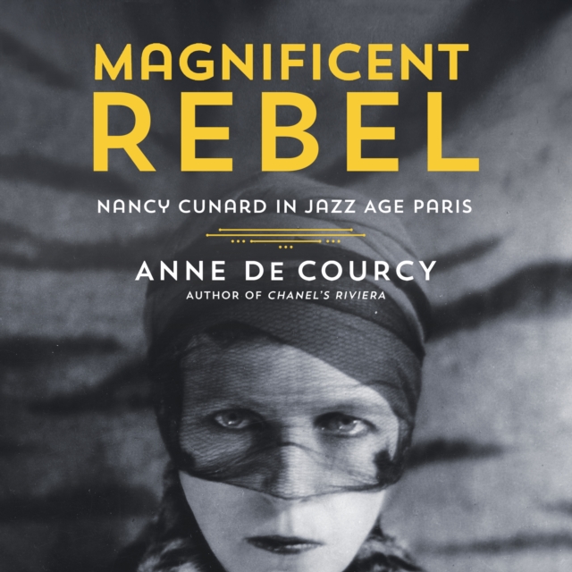 Magnificent Rebel : Nancy Cunard in Jazz Age Paris, eAudiobook MP3 eaudioBook