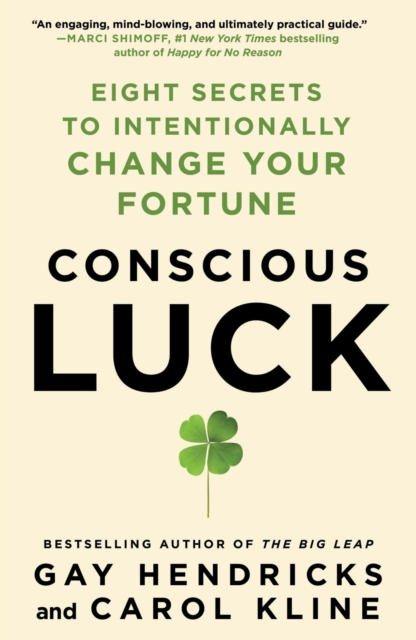Conscious Luck : Eight Secrets to Intentionally Change Your Fortune, Paperback / softback Book